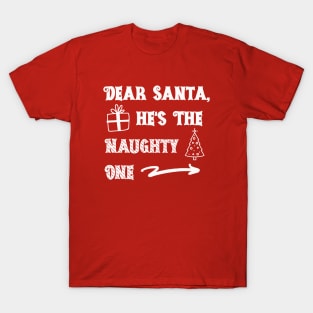 Dear Santa He's the Naughty One T-Shirt